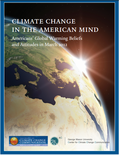 Climate Change in the American Mind: Americans’ Global Warming Beliefs and Attitudes in March 2012